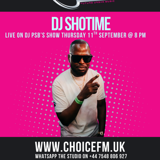 ChoiceFMUK - DJ PSB with Special Guest DJ Shotime - 11/09/2025