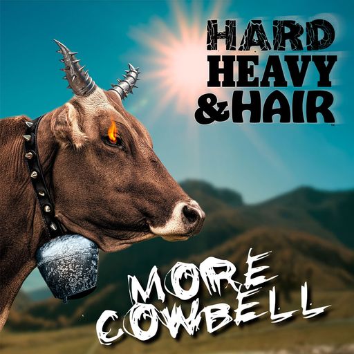 520 - More Cowbell - The Hard, Heavy & Hair Show with Pariah Burke