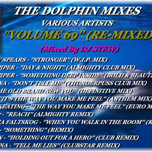 THE DOLPHIN MIXES - VARIOUS ARTISTS - ''VOLUME 69'' (RE-MIXED)