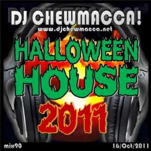 DJ Chewmacca! - mix090 - Halloween House 2011