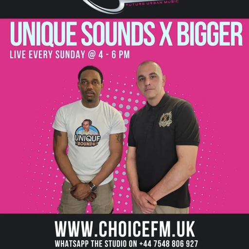 ChoiceFMUK - DJ BIGGER & UNIQUE SOUNDS 15:05-29.06.2025