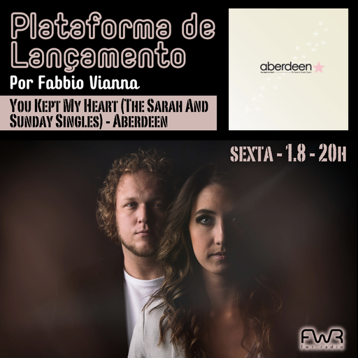 Plataforma de Lançamento 117 - Aberdeen - You Kept My Heart (The Sarah & Sunday Singles) - 1.8.2025