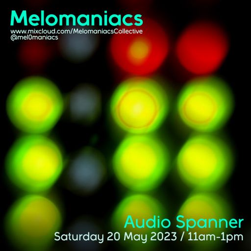 Audiospanner's All over the place // 20.May.2023 // Melomaniacs