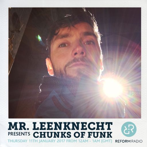 Mr Leenknecht presents Chunks of Funk 11th January 2018