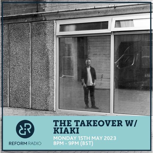 The Takeover w/ Kiaki 15th May 2023