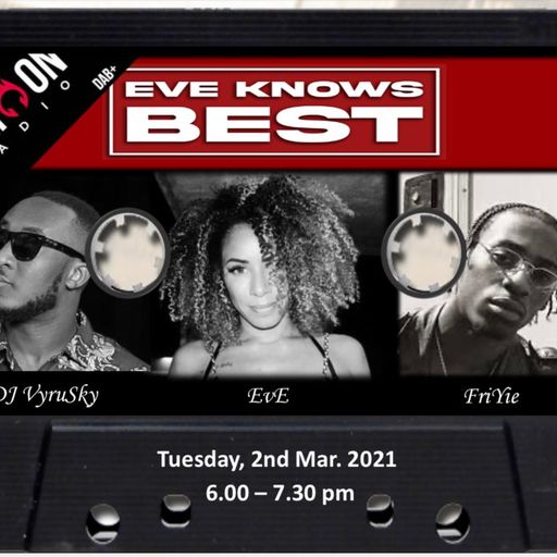 EveKnowsBest | 02.03.21 | Friyie & DJ Vyrusky