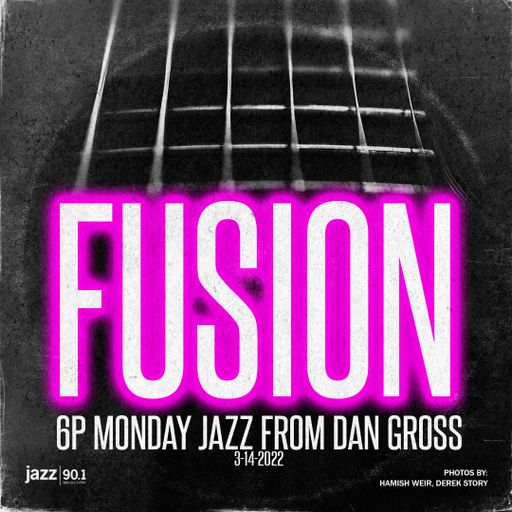 FUSION: 3.14.2022 show on Jazz90.1 WGMC