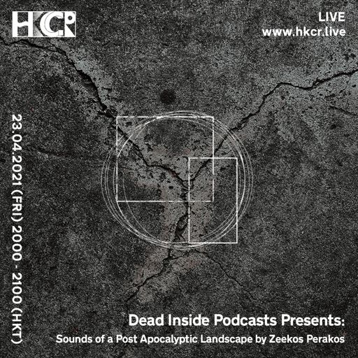 Dead Inside Podcasts: Sounds of A Post Apocalyptic Landscape by Zeekos Perakos - 23/04/2021
