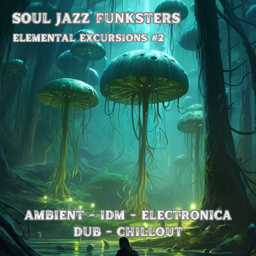 Elemental Excursions Vol 2 - Ambient - IDM - Electronica - Dub - Chillout