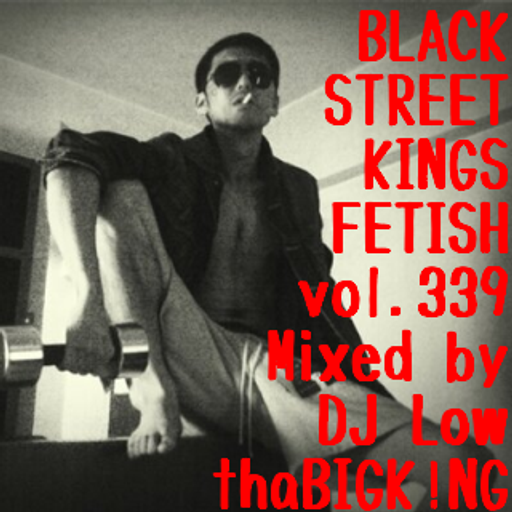 BLACK STREET KINGS FETISH vol.339