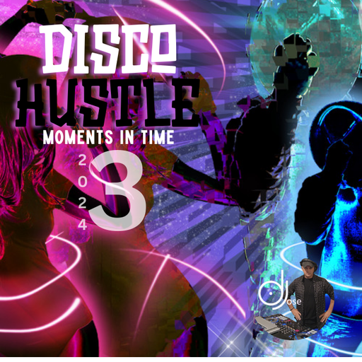Disco Hustle Moments In Time Mix 2024.3