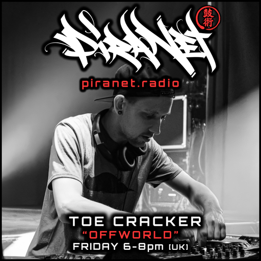 PIRANET RADIO - TOE CRACKER - OFFWORLD - 002 - [DEC-4TH-2025]