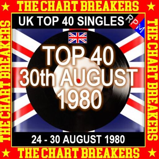 UK TOP 40 : 24 - 30 AUGUST 1980 - THE CHART BREAKERS
