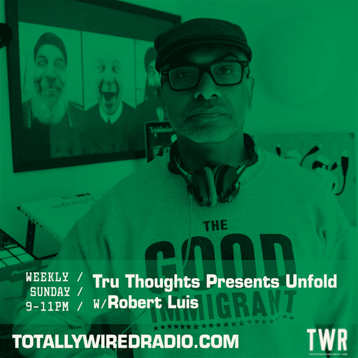 Tru Thoughts Presents Unfold ~ Robert Luis ~ 29.06.25