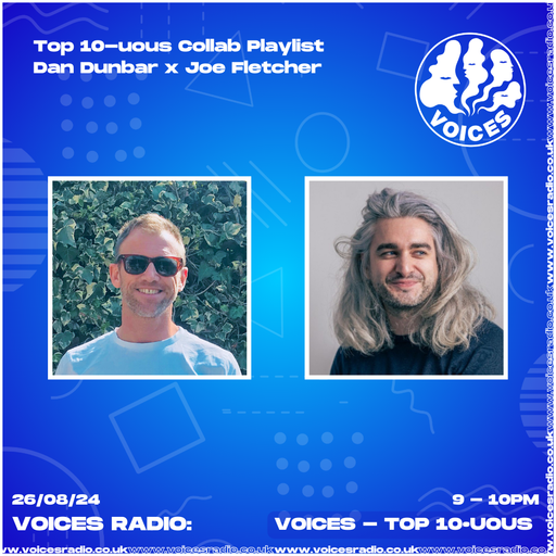 Top 10-uous w /DanDunbar X Joe Fletcher - 26.08.24 - Voices Radio