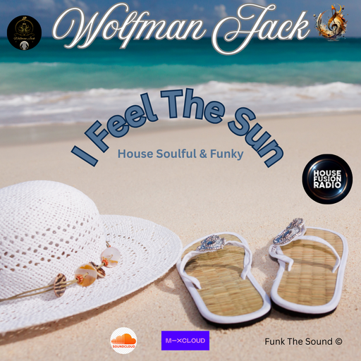 Wolfman Jack - I Feel The Sun ( House Soulful & Funky )