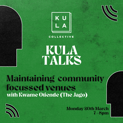 KULA Talk w/ Kwame Otiende (The Jago) - 20/03/23
