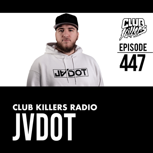 Club Killers Radio #447 - JVDOT