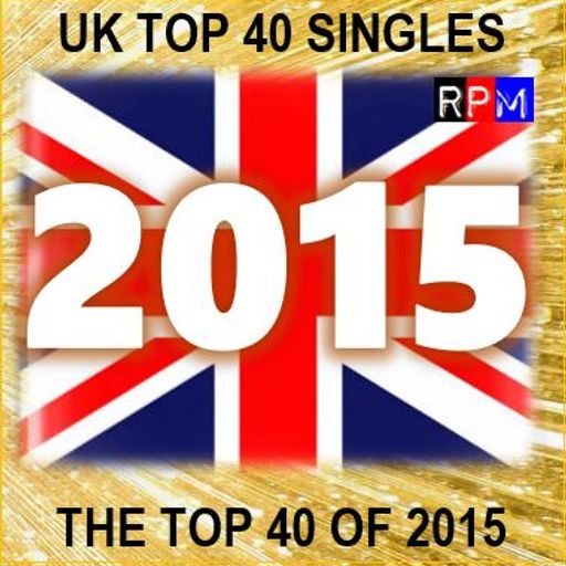 THE TOP 40 SINGLES OF 2015 [UK] *SELECT EARLY ACCESS*