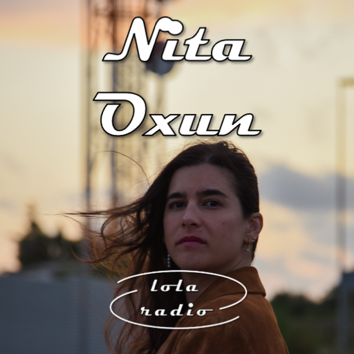Lola Radio | Nita Oxun 007 | 13.07.23