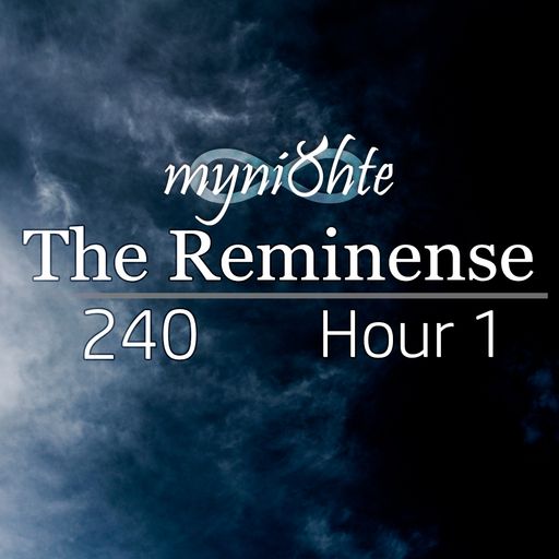 The Reminense 240 - Hour 1