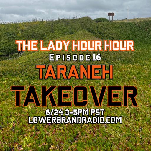 Lady hour hour w/ Tom Marsi and Taraneh (06.24.2023)