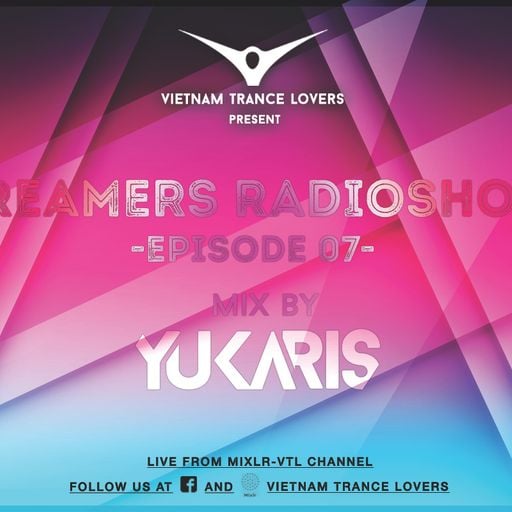 Dreamers Radioshow - Episode 007 With YUKARIS [OUT NOW]