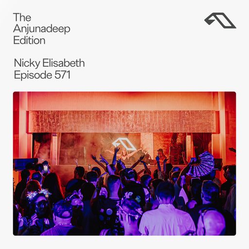 The Anjunadeep Edition 571 with Nicky Elisabeth (Live at Explorations)