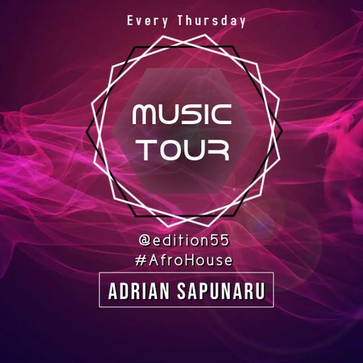 Adrian Sapunaru - Music Tour edition55 #AfroHouse