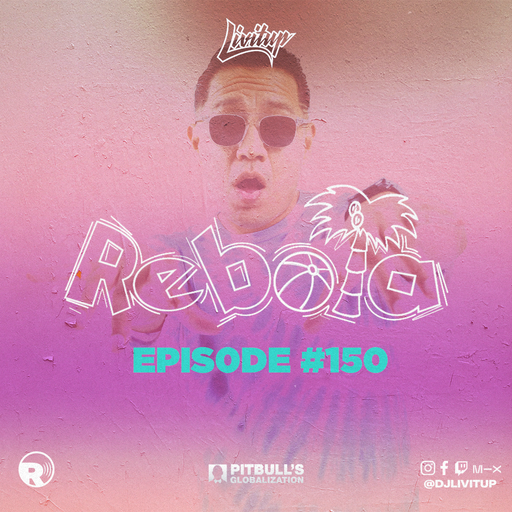 DJ Livitup REBOTA EP. 150 on Pitbull's Globalization Sirius XM