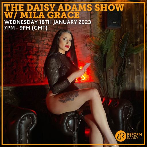 The Daisy Adams Show w/ Mila Grace 18th January 2023