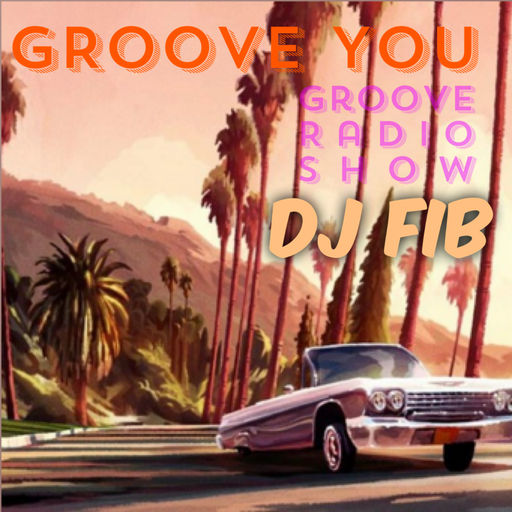 'Groove You' Groove Radio Show #10 hosted by DJ Fib