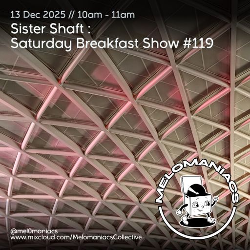 Sister Shaft Saturday Breakfast Show #119 // 13.12.25 // Melomaniacs Live