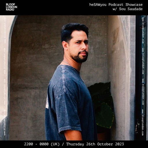 heSAWyou Podcast Showcase w/ Sou Saudade - 26.10.23