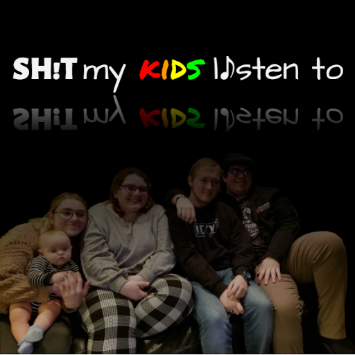 Shit My Kids Listen To 2-23-21