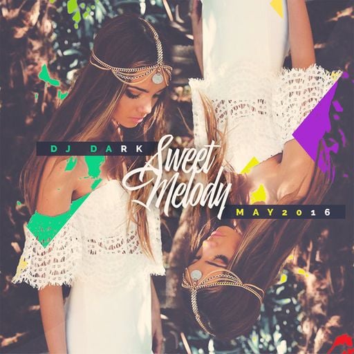 Dj Dark - Sweet Melody (May 2016) | FREE DOWNLOAD + Tracklist link in description