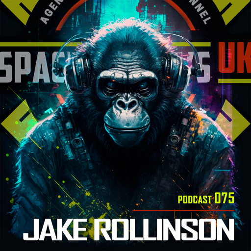 JAKE ROLLINSON - Podcast 075 - SPACEMONKEYS UK