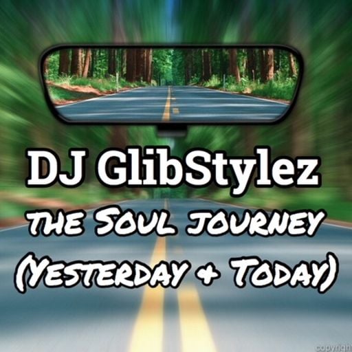 DJ GlibStylez - The SOUL Journey (From Yesterday & Today)