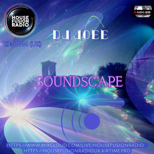 DJ JOEE - " SOUNDSCAPE " HOUSE FUSION RADIO UK - SHOW # 118