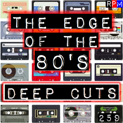 THE EDGE OF THE 80'S : 259 - DEEP CUTS