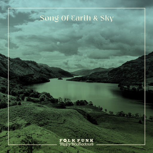 Song Of Earth And Sky / Folk Funk & Trippy Troubadours