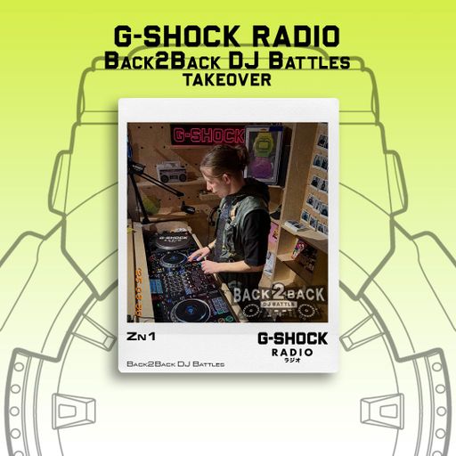G-SHOCK Radio - Back2Back Dj Battle Takeover - ZN1 - 30/03