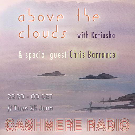 Above The Clouds #5 with Katiusha & Chris Barrance: Becoming 25.06.2019