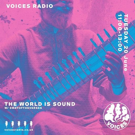 The World Is Sound w/ Sway of the Verses & Dharambir Singh Dhadyalla - 20/06/23