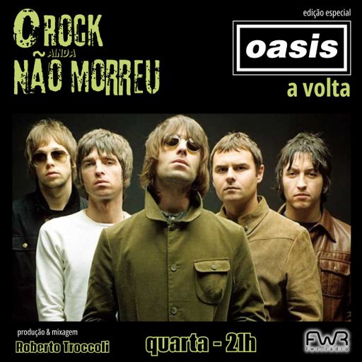 O Rock Ainda Não Morreu 144 - Volta do Oasis - 4.9.2024