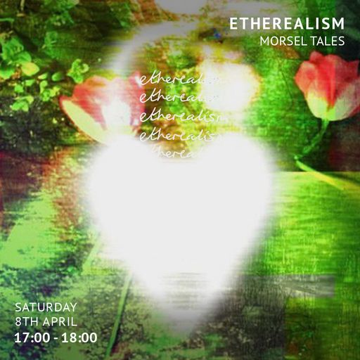Etherealism with Morel Tales (April '23)