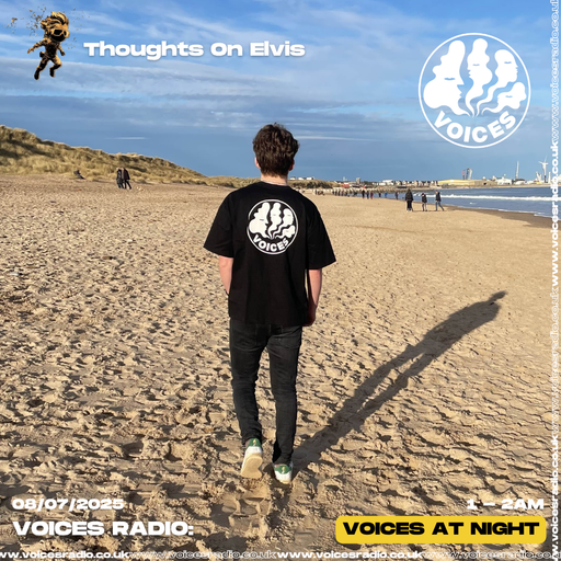 Thoughts On Elvis 08/07/25 - Voices Radio