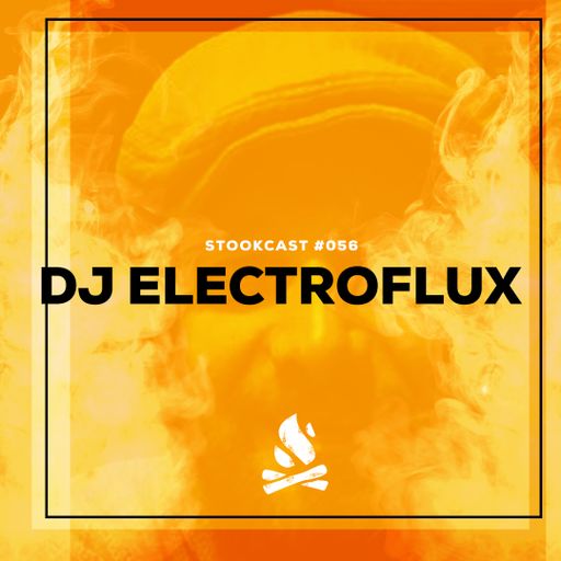 Stookcast #056 - DJ Electroflux