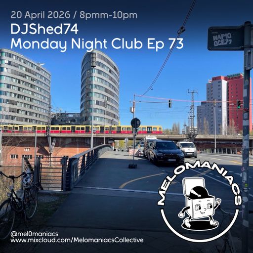 DJShed74// Monday Night Club Ep 73 German Special // 20.04.26  Melomaniacs Live