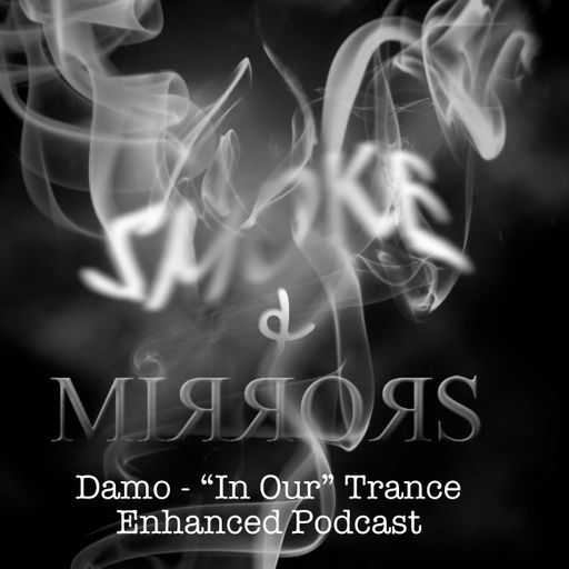 Smoke & Mirrors - "In Our" Trance Podcast